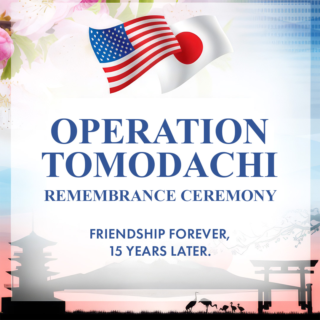 X Operation Tomodachi - Operation Tomodachi Remembrance Ceremony